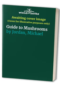 Guide to Mushrooms 