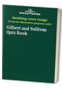 Gilbert and Sullivan Quiz Book 