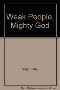 Weak People, Mighty God 