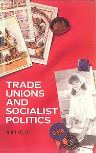 Trade Unions and Socialist Politics 