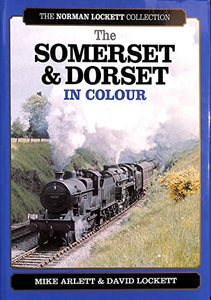 The Somerset & Dorset In Colour 