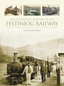 Illustrated History Of The Festiniog Railway 