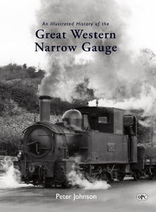 An Illustrated History of the Great Western Narrow Gauge 