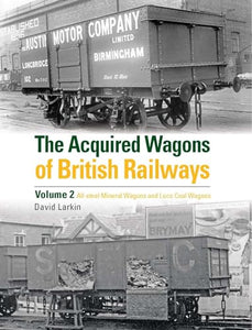 The Acquired Wagons of British Railways Volume 2 