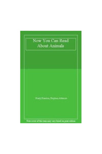 Now You Can Read About Animals 