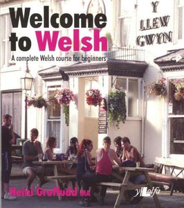 Welcome to Welsh - A Complete Welsh Course for Beginners 