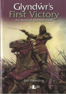 Glyndŵr's First Victory - The Battle of Hyddgen 1401 