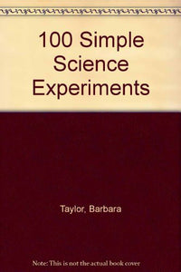 100 Simple Science Experiments 