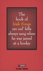 The Book of Irish Songs yer oul' fella always sang when he was jarred at a hooley 