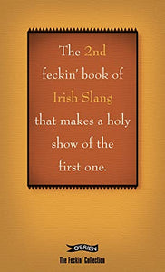 The 2nd Book of Feckin' Irish Slang that'll make a holy show of the first one 