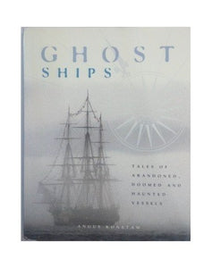 Ghost Ships - Tales Of Abandoned, Doomed And Haunted Vessels 