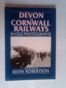 Devon and Cornwall Railways in Old Photographs 