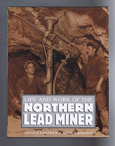 Life and Work of the Northern Lead Miner 