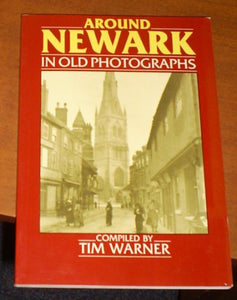 Around Newark-on-Trent in Old Photographs 