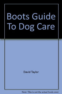 Boots Guide To Dog Care 