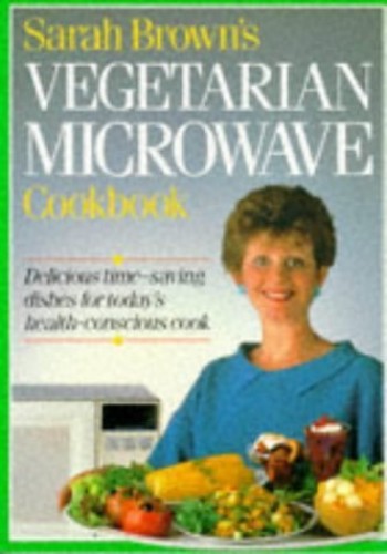 Sarah Browns Vegetarian Microwave Cookbook