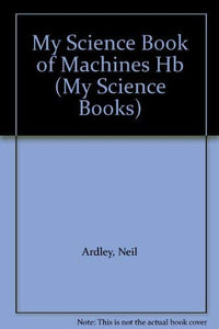 My Science Book of Machines 