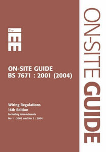 IEE on Site Guide (BS 7671: 2001 16th Edition Wiring Regulations Including Amendment 2: 2002) 