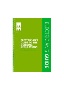 Electrician's Guide to the Building Regulations (Approved Document P, Electrical Safety in Dwellings) 