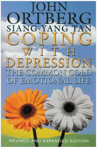 Coping with Depression. John Ortberg, Siang-Yang Tan 