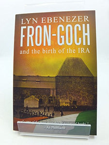 Fron-Goch and the Birth of the IRA 