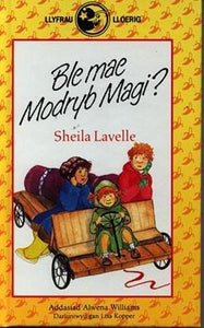 Llyfrau Lloerig: Ble Mae Modryb Magi? 