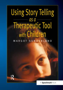 Using Story Telling as a Therapeutic Tool with Children 