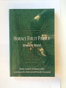 Horace Fully Parsed Word by Word 