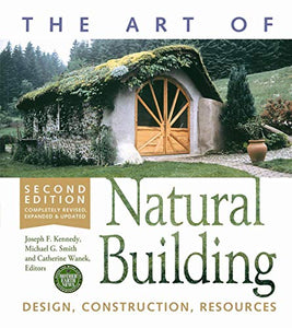 The Art of Natural Building-Second Edition-Completely Revised, Expanded and Updated 