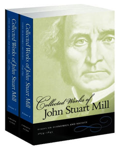 Collected Works of John Stuart Mill, Volumes 4 & 5 