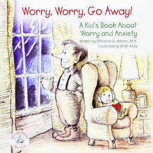 Worry, Worry, Go Away! 