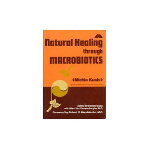 Natural Healing Through Macrobiotics 