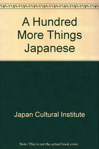 A Hundred More Things Japanese 