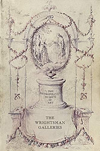 A Guide to the Wrightsman Galleries at the Metropolitan Museum of Art 