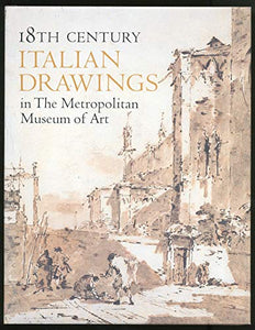 18th Century Italian Drawings in the Metropolitan Museum of Art 