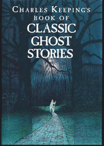 Charles Keeping's Book of Classic Ghost Stories 