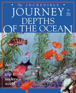 The Incredible Journey to the Depths of the Ocean 