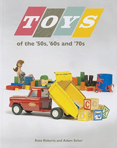 Toys of the 50s 60s and 70s 