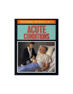 Teaching Patients with Acute Conditions 