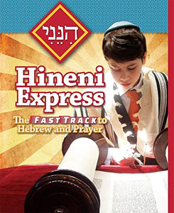 Hineni Express: The Fast Track to Hebrew and Prayer 