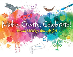 Make, Create, Celebrate: Jewish Holidays Through Art 