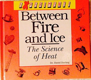 Between Fire and Ice : the Science of Heat 