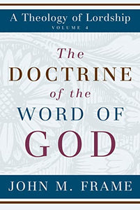 Doctrine of the Word of God, The 