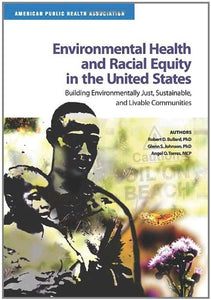 Environmental Health and Racial Equity in the United States: Building Environmentally Just, Sustainable, and Livable Communities 