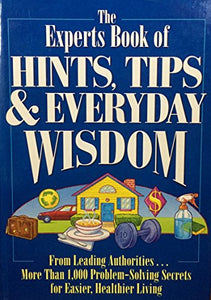 Experts Book of Hints, Tips, and Everyday Wisdom 