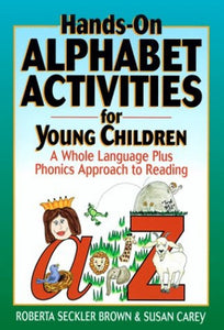 Hands on Alphabet Activities for Young Children, A Whole Language Plus Phonics Approach to Reading 