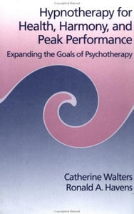 Hypnotherapy For Health, Harmony, And Peak Performance 