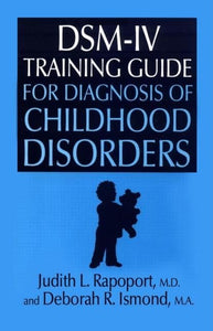 DSM-IV Training Guide For Diagnosis Of Childhood Disorders 