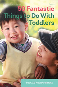 50 Fantastic Things to Do with Toddlers 