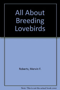 All About Breeding Lovebirds 